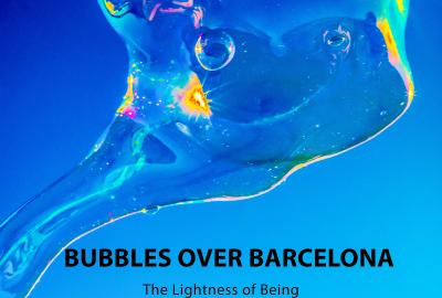  BUBBLES OVER BARCELONA:  The Lightness of Being